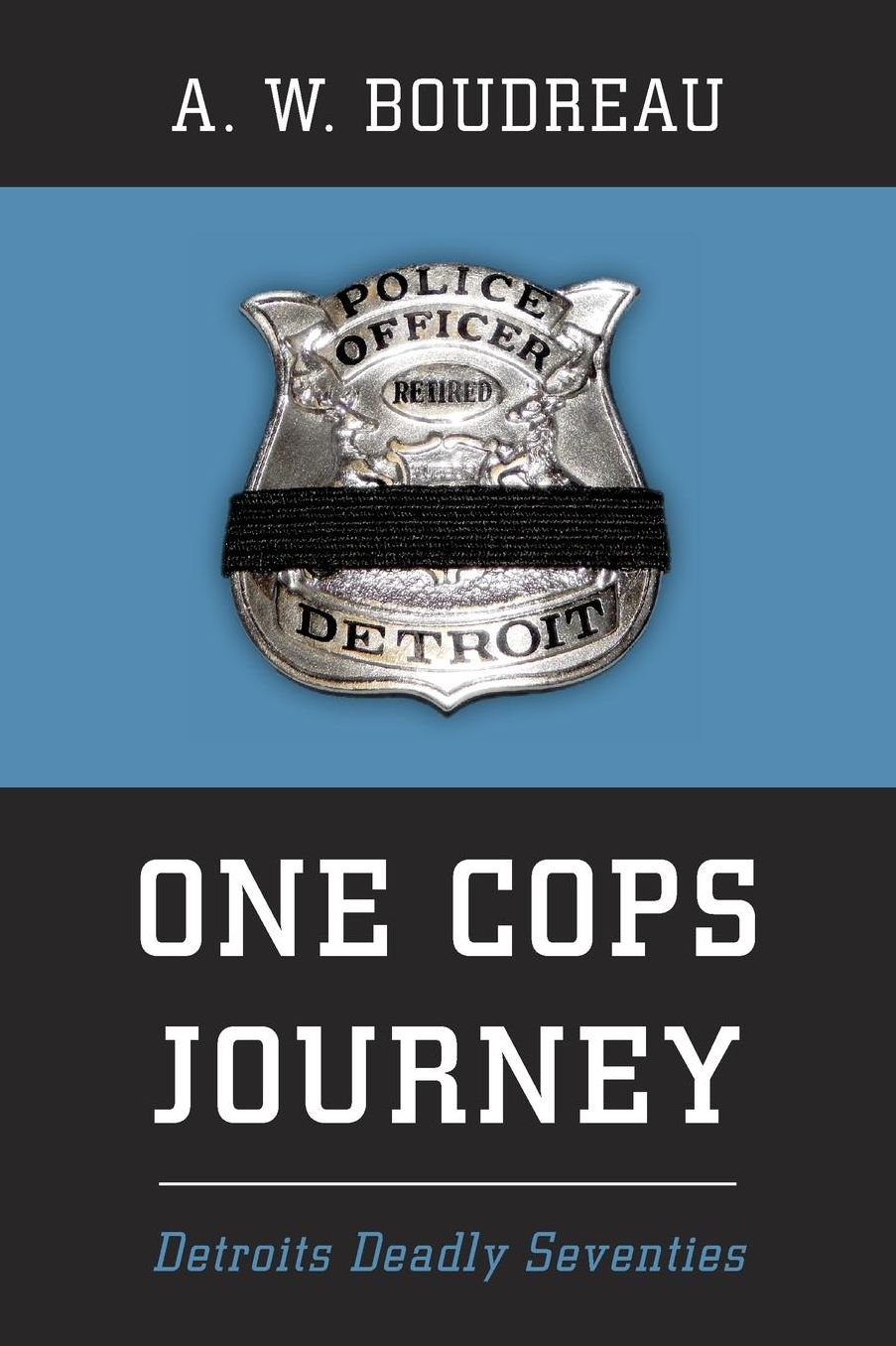 One Cops Journey: Detroits Deadly Seventies