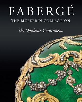 Faberge: The McFerrin Collection: The Opulence Continues...