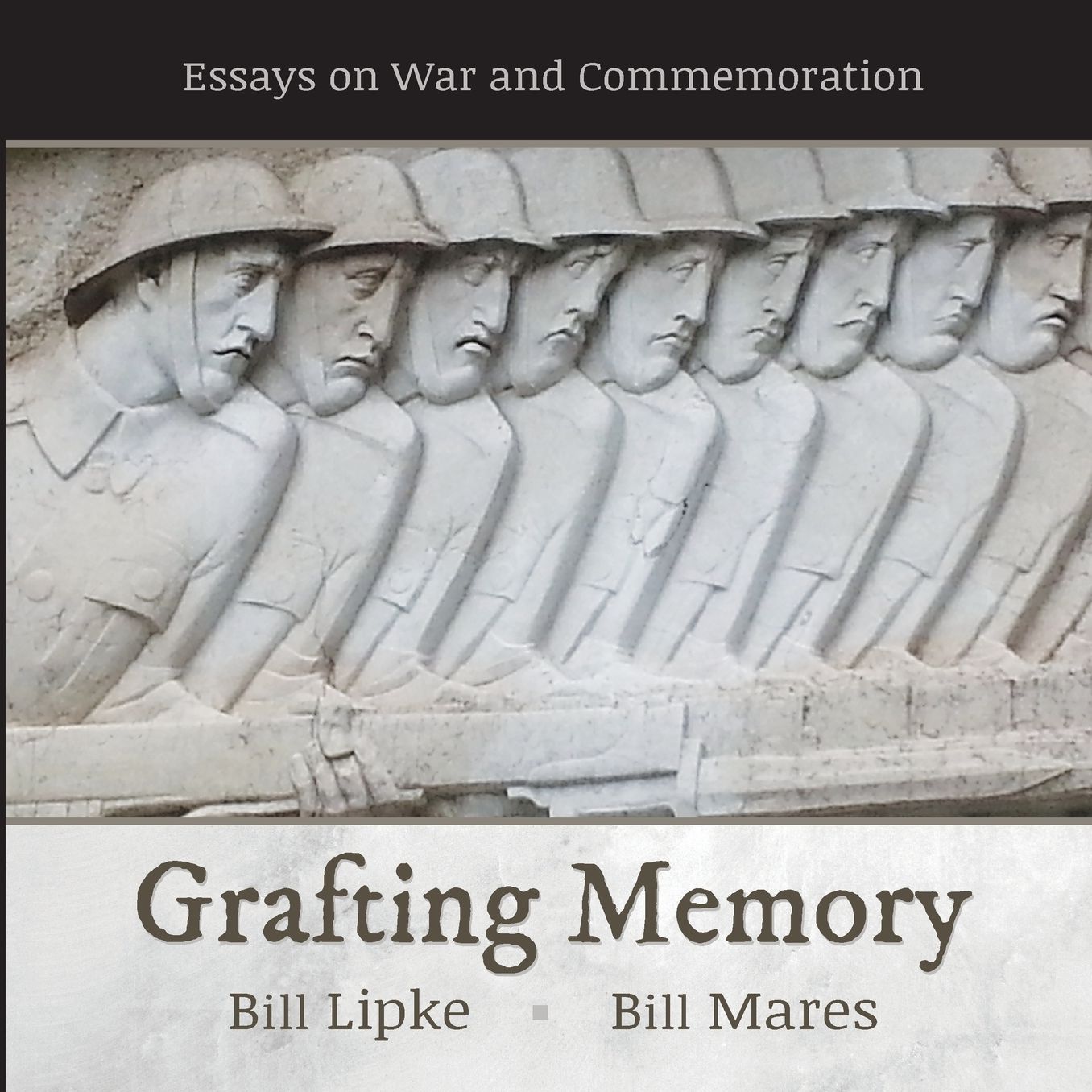 GRAFTING MEMORY: Essays on War and Commemoration