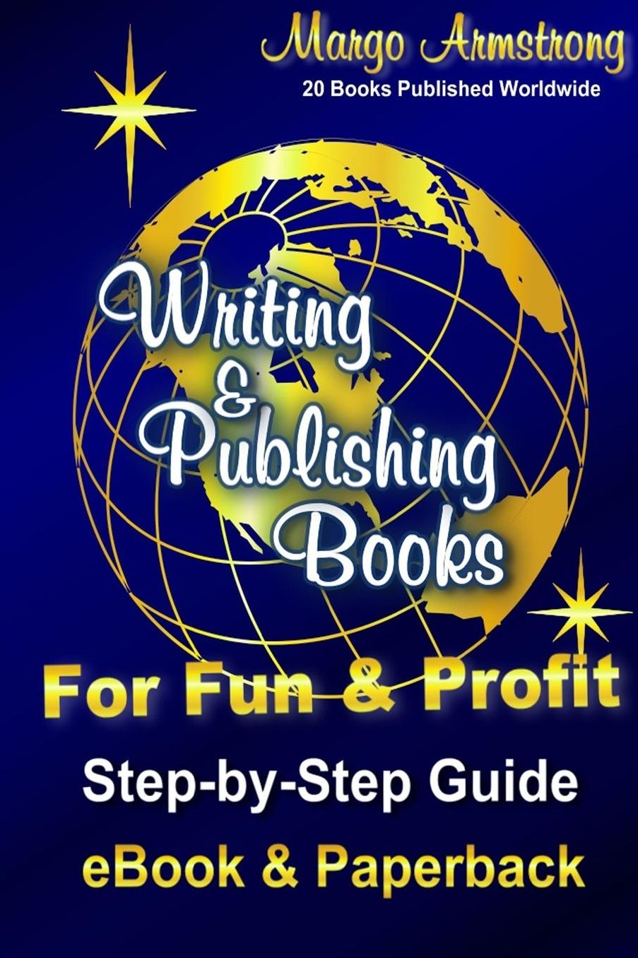 Writing & Publishing Books for Fun & Profit: Step-by-Step Guide for eBook and Paperback