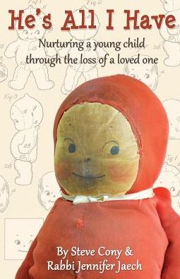 He's All I Have: Nurturing a young child through the loss of a loved one