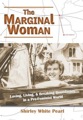 The Marginal Woman: Loving, Living, & Breaking Boundaries in a Pre-Feminist World