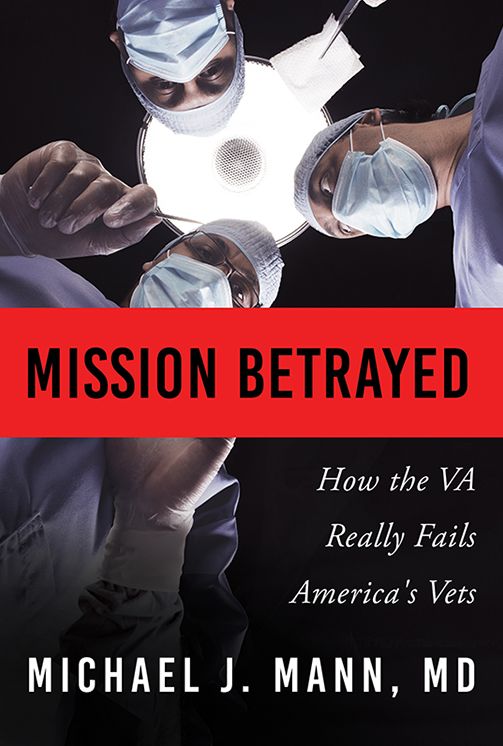 Mission Betrayed: How the VA Really Fails America's Vets