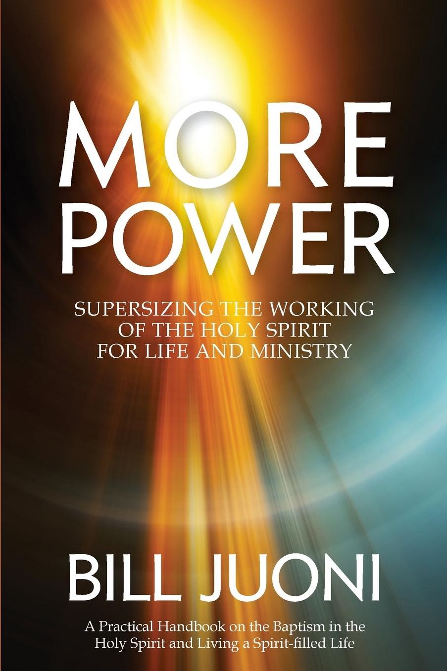 More Power: Supersizing the Working of the Holy Spirit for Life and Ministry