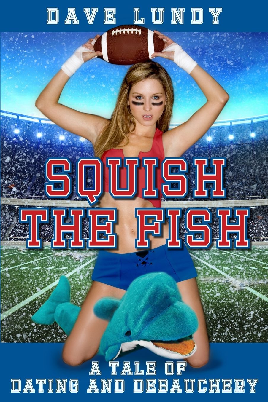 Squish the Fish: A Tale of Dating and Debauchery