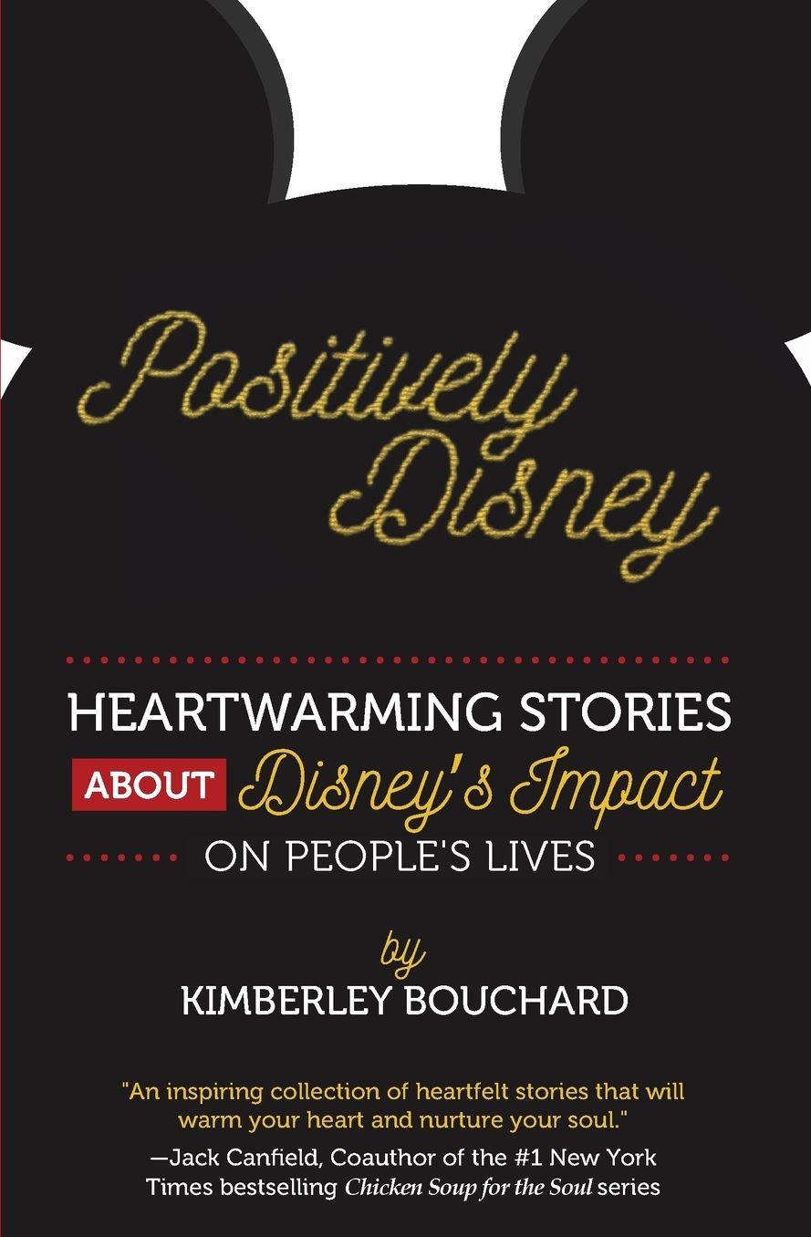 Positively Disney: Heartwarming Stories About Disney's Impact On People's Lives