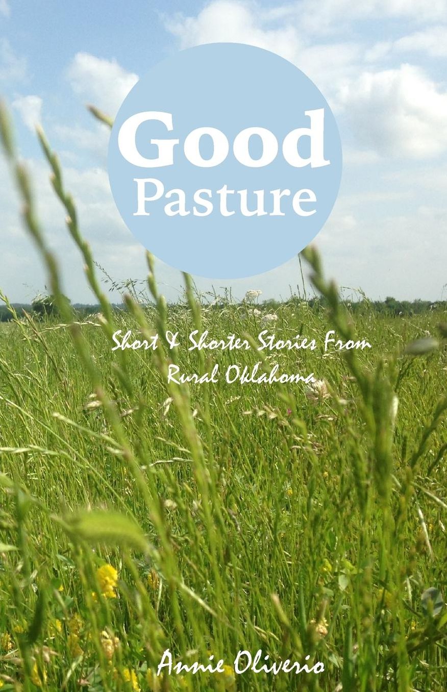 Good Pasture: Short & Shorter Stories From Rural Oklahoma