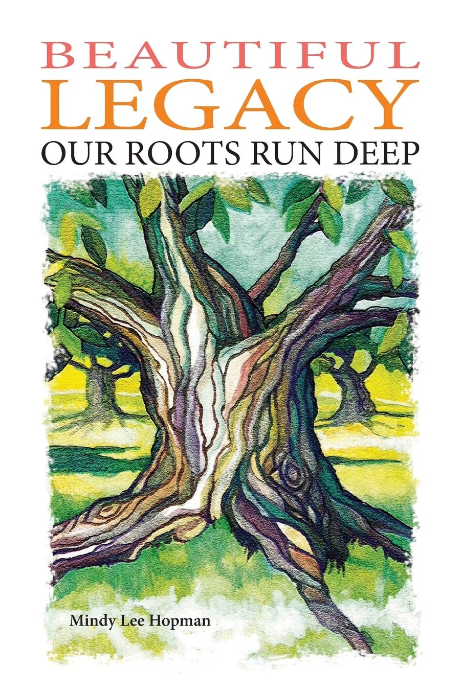 Beautiful Legacy: Our Roots Run Deep