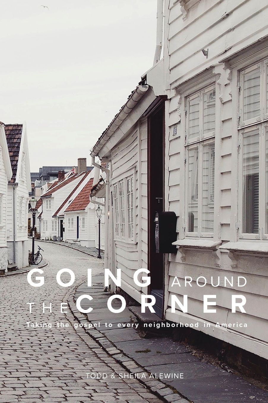 Going Around the Corner Bible Study: Taking the Gospel to Every Neighborhood in America