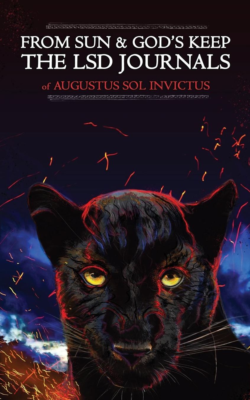 From Sun and God's Keep: The LSD Journals of Augustus Sol Invictus
