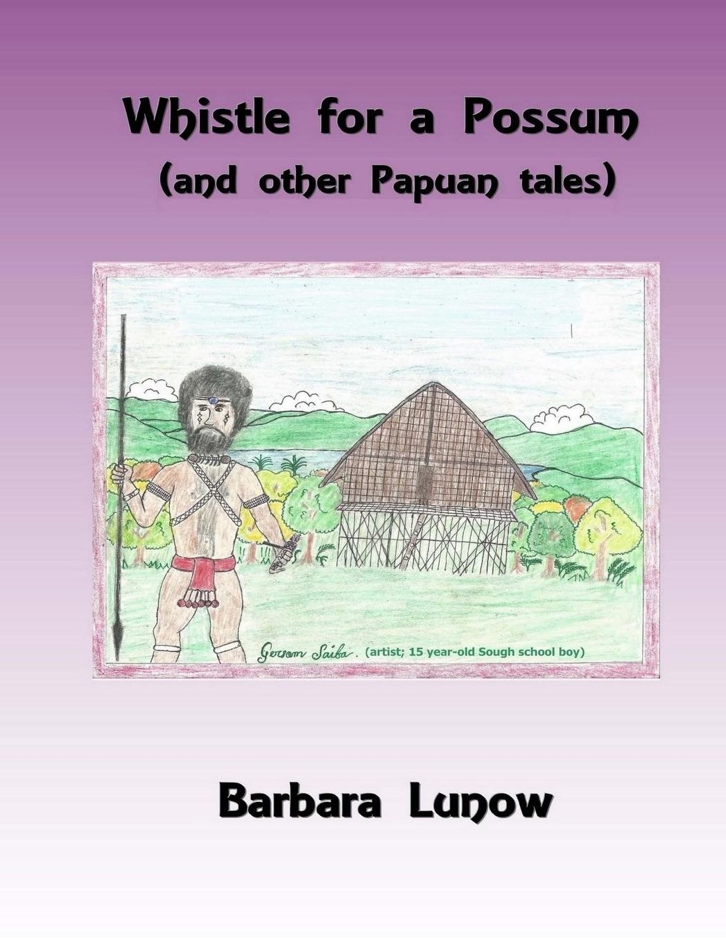 Whistle for a Possum (and other Papuan tales)