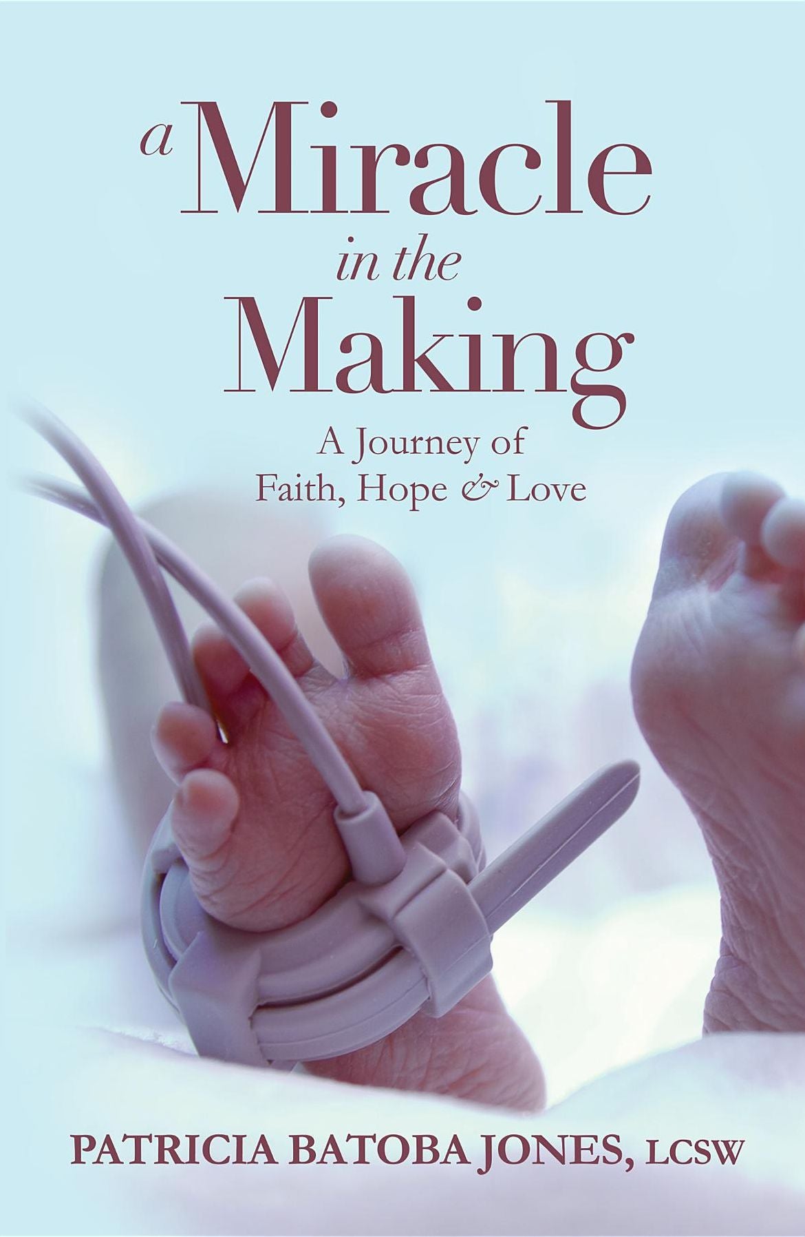A Miracle in the Making: A Journey of Faith, Hope & Love