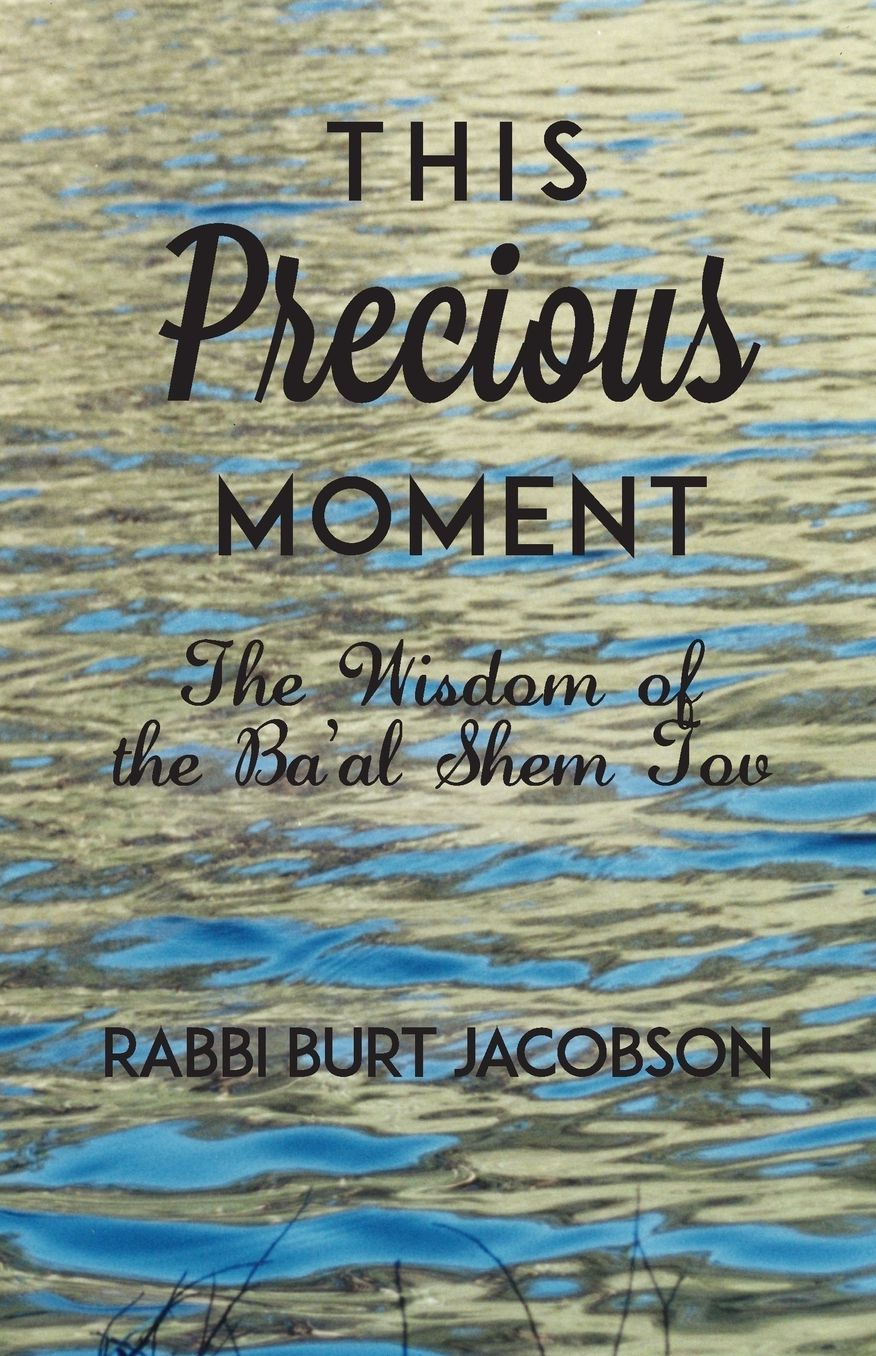 This Precious Moment: The Wisdom of the Ba'al Shem Tov