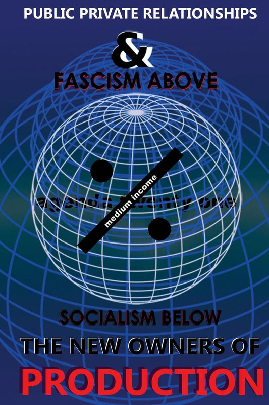 Public Private Relationships and the New Owners of The Means of Production