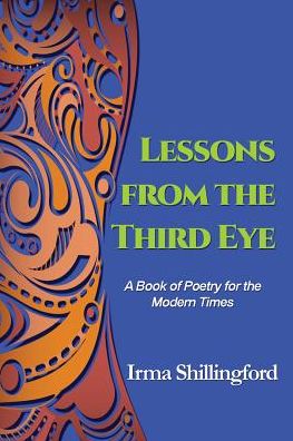 Lessons From the Third Eye: A Book of Poetry for the Modern Times
