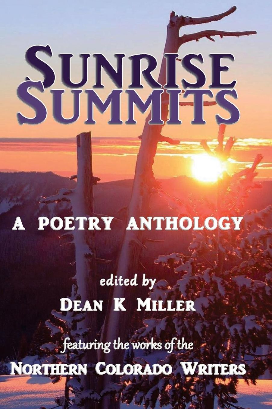 Sunrise Summits: A Poetry Anthology: Featuring the Works of the Northern Colorado Writers