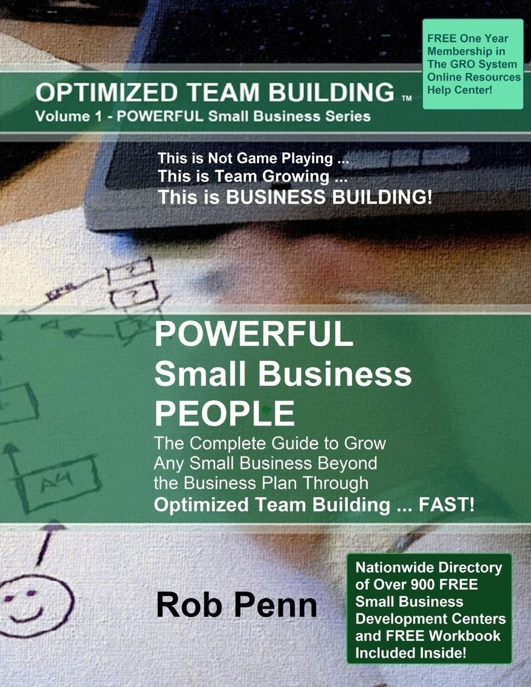 Powerful Small Business People: The Complete Guide to Grow Any Small Business Beyond the Business Plan Through Optimized Team Building!