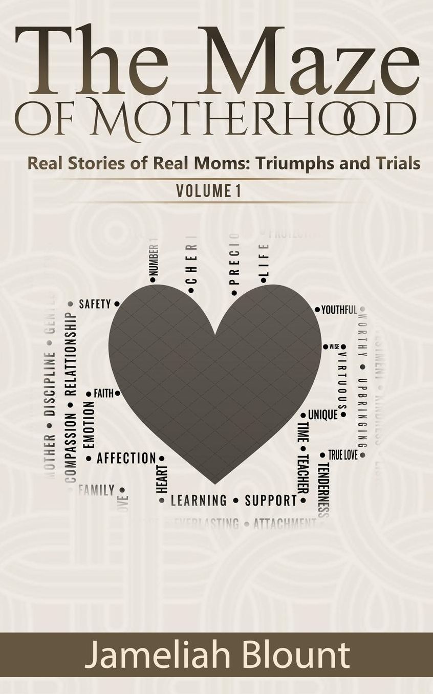 The Maze of Motherhood: Real Stories of Real Moms: Triumphs and Trials