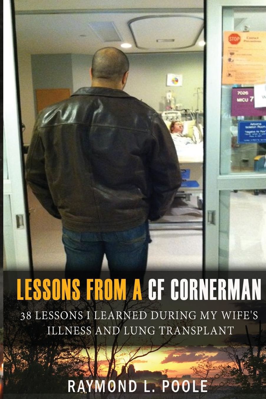 Lessons from a CF Cornerman: 38 Lessons I Learned During my Wife's Illness and Lung Transplant