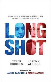 Long Shot: A Soldier, A Senator, a Serious Sin, An Epic Louisiana Election
