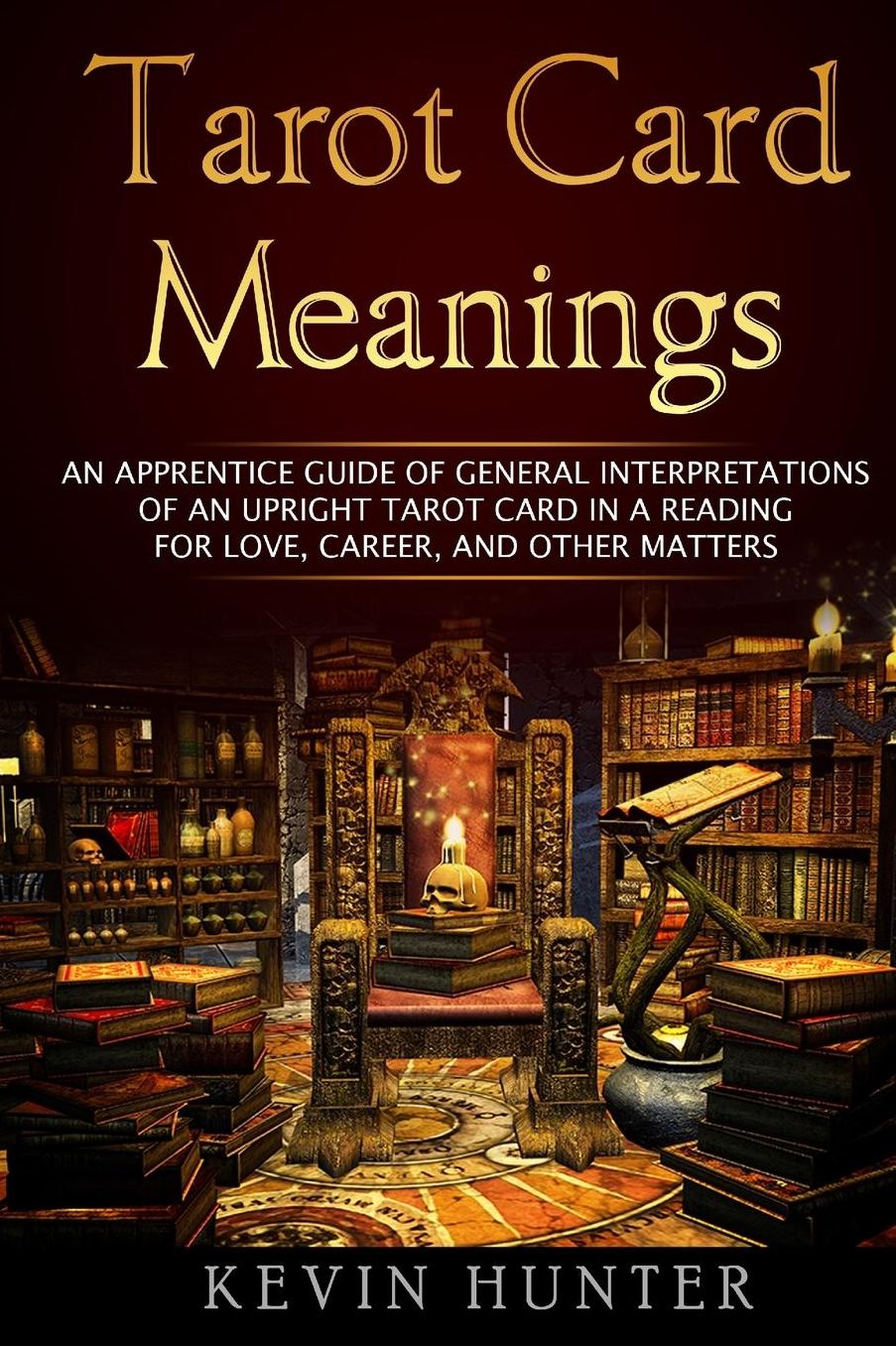 Tarot Card Meanings: An Apprentice Guide of General Interpretations of an Upright Tarot Card in a Reading for Love, Career, and Other Matte