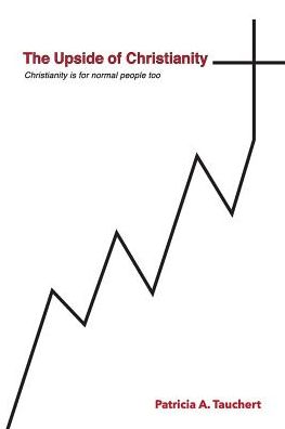 The Upside of Christianity: Or...Christianity is for normal people too