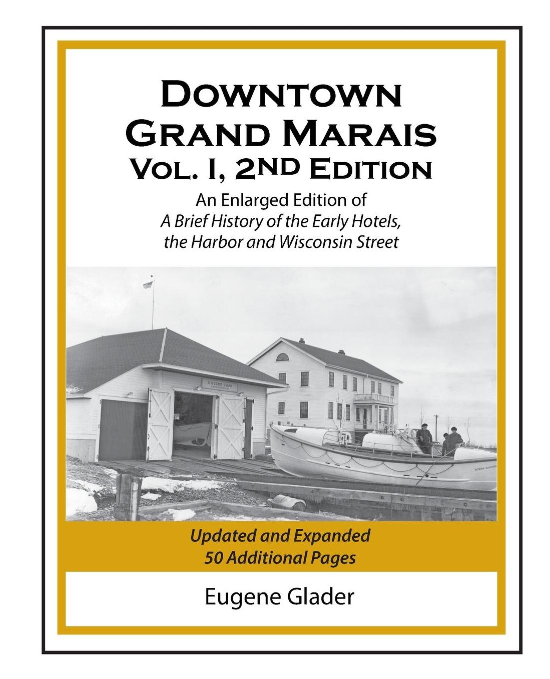 Downtown Grand Marais 2nd Edition: An Enlarged Edition of a Brief History of the Early Hotels, Wisconsin Street and the Harbor