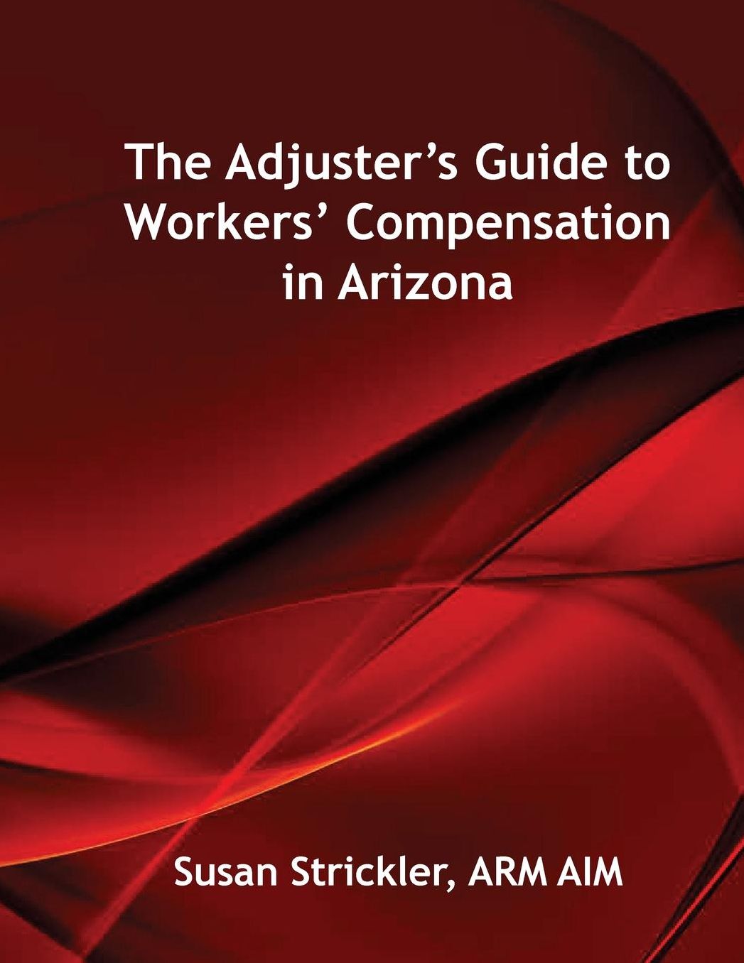 The Adjuster's Guide to Workers' Compensation in Arizona