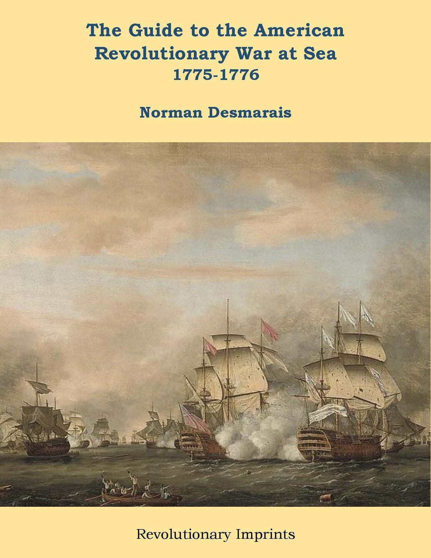The Guide to the American Revolutionary War at Sea: Vol. 1 1775-1776