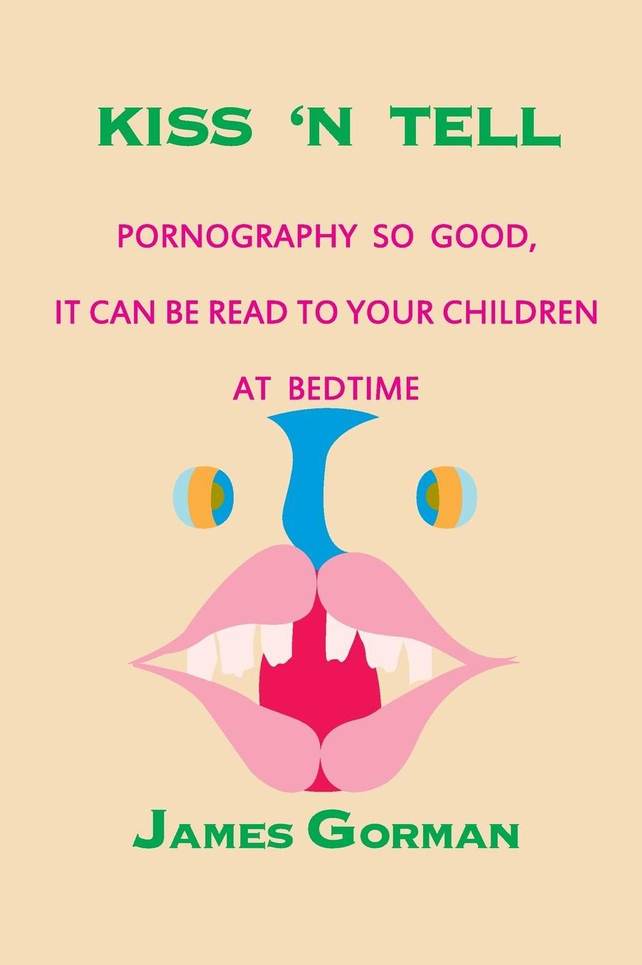 Kiss 'n Tell: Pornography So Good It Can Be Read To Your Children At Bedtime