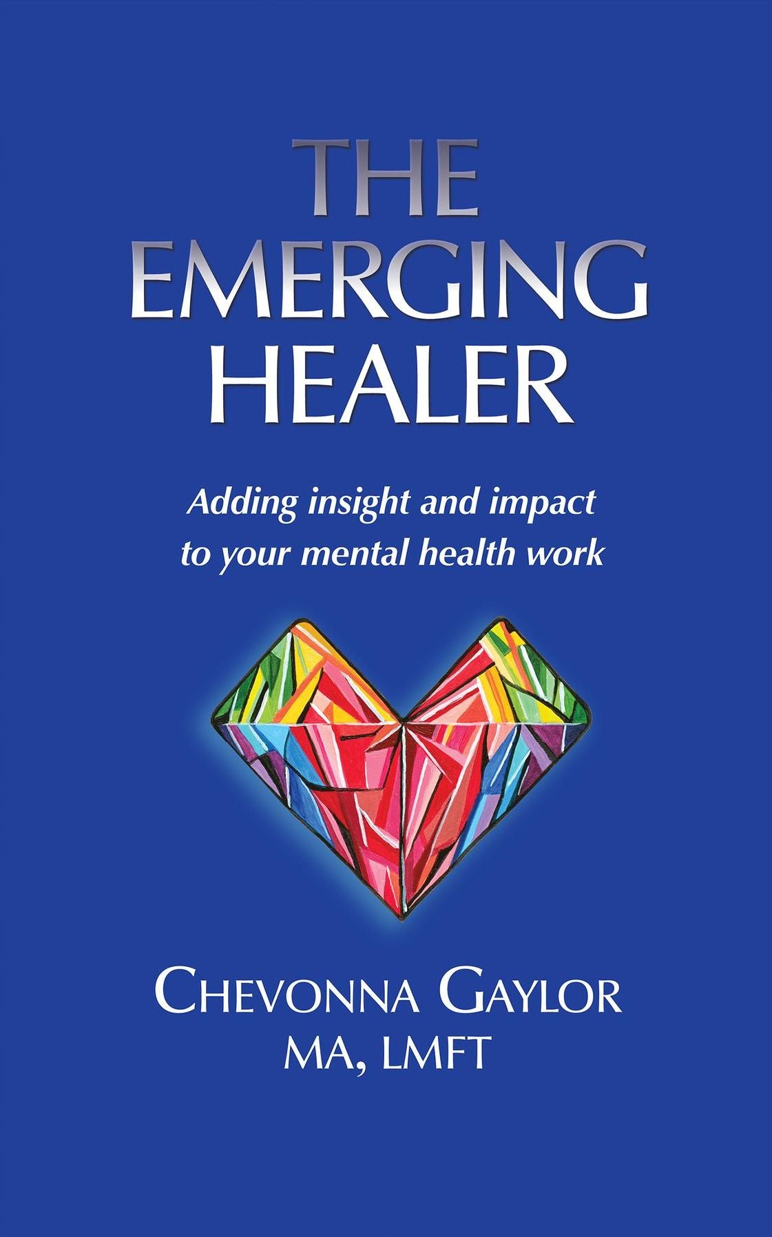 The Emerging Healer: Adding insight and impact to your mental health work