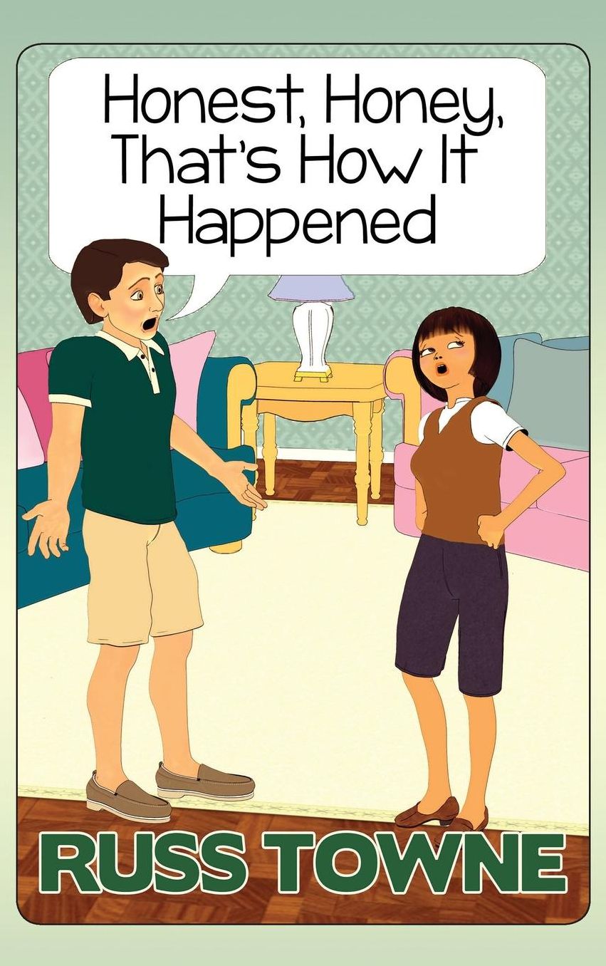 Honest, Honey, That's How It Happened: Humorous and Heartwarming Stories and Insight into Marriage