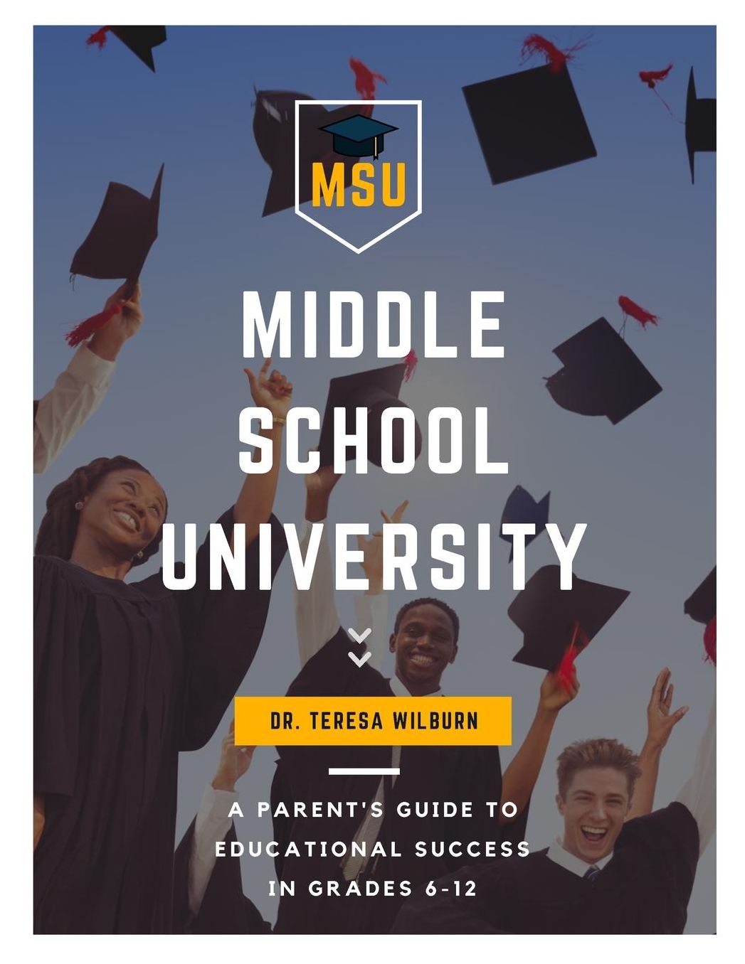 Middle School University: A Parent's Guide to Educational Success in Grades 6-12
