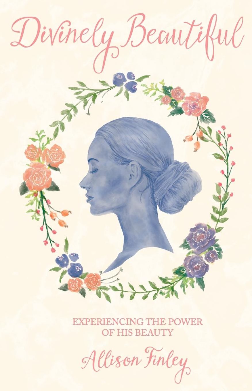 Divinely Beautiful: Experiencing the Power of His Beauty