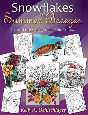 Snowflakes to Summer Breezes: A Coloring Celebration of the Seasons