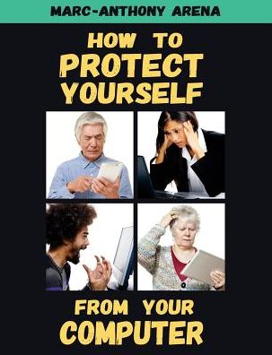 How to Protect Yourself from Your Computer