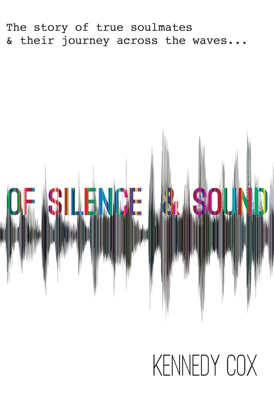 Of Silence & Sound: The Story of True Soulmates and Their Journey across the Waves