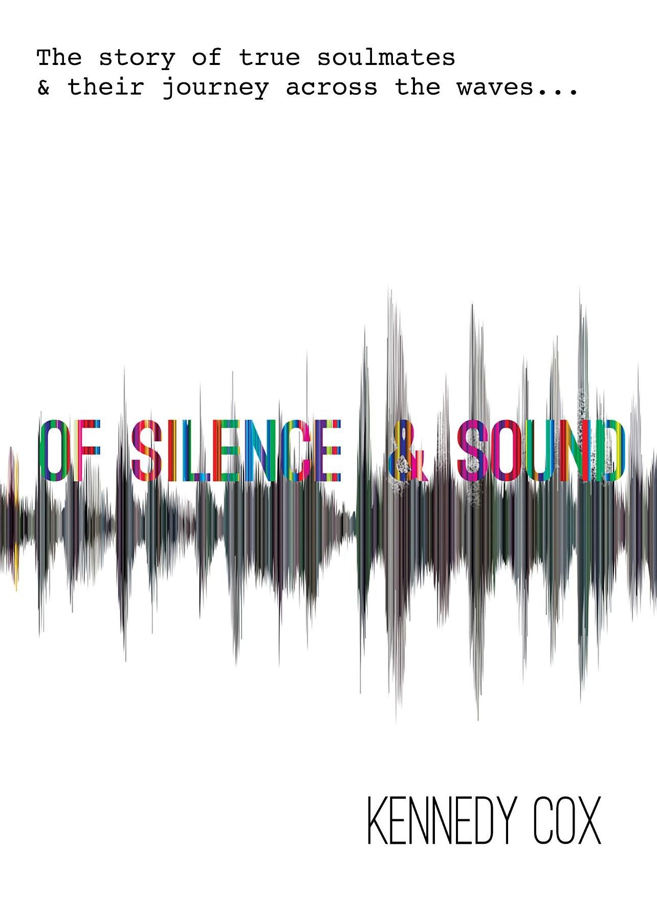 Of Silence & Sound: The Story of True Soulmates and Their Journey across the Waves
