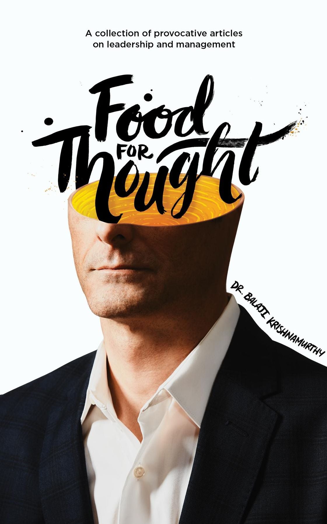 Food For Thought: A collection of provocative articles on leadership and management