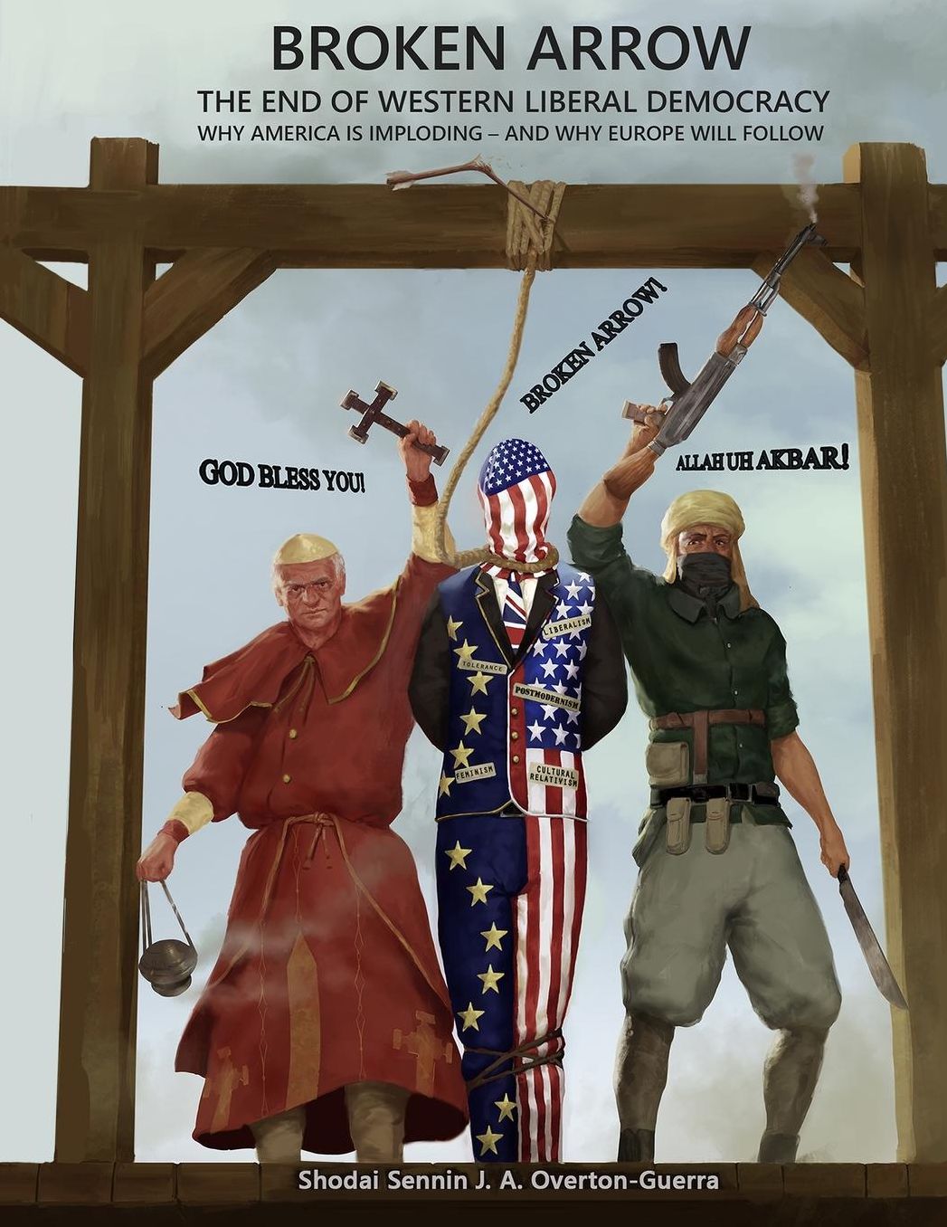 Broken Arrow: The End of Western Liberal Democracy: Why America Is Imploding- And Why Europe Will Follow