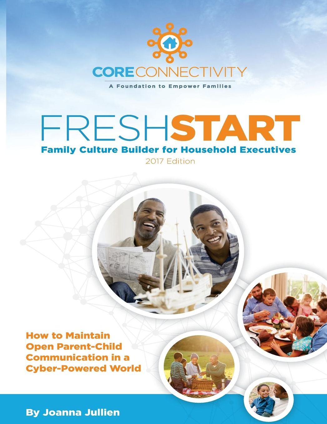 Fresh Start Family Culture Builder for Household Executives: How to Maintain Open Parent-Child Communication in a Cyber-Powered World