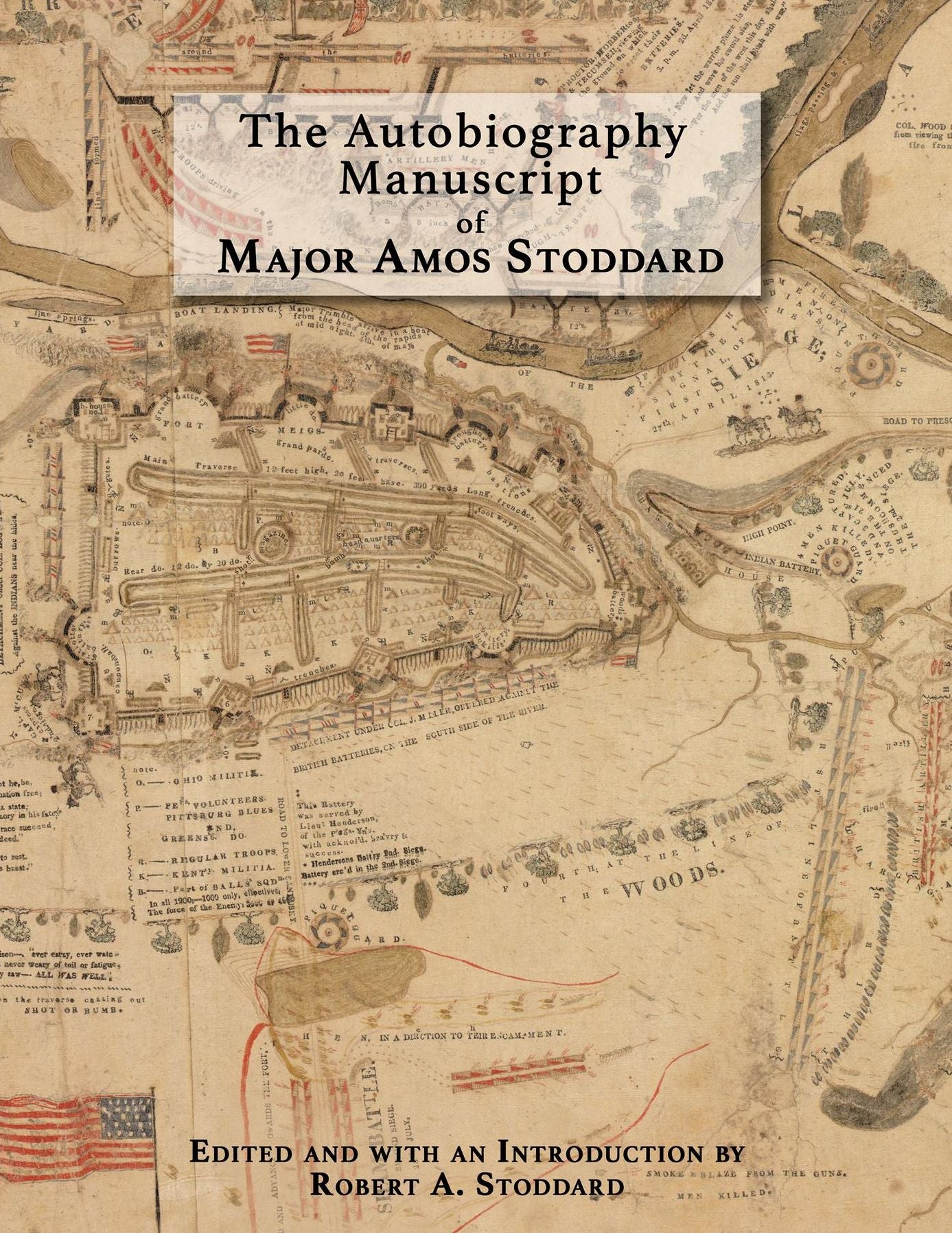 The Autobiography Manuscript of Major Amos Stoddard: Edited and with an Introduction by Robert A. Stoddard