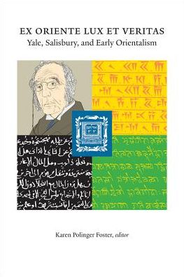 Ex Oriente Lux et Veritas: Yale, Salisbury and Early Orientalism