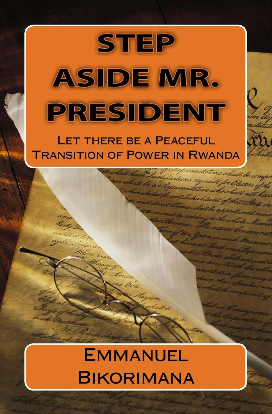 Step Aside Mr. President: Let there be a Peaceful Transition of Power in Rwanda