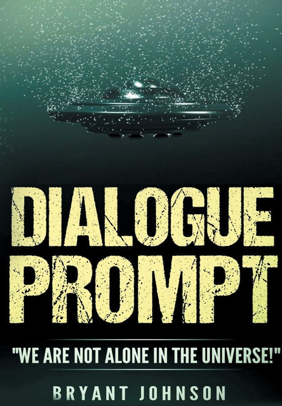 Dialogue Prompt: "WE ARE NOT ALONE IN THE UNIVERSE!"