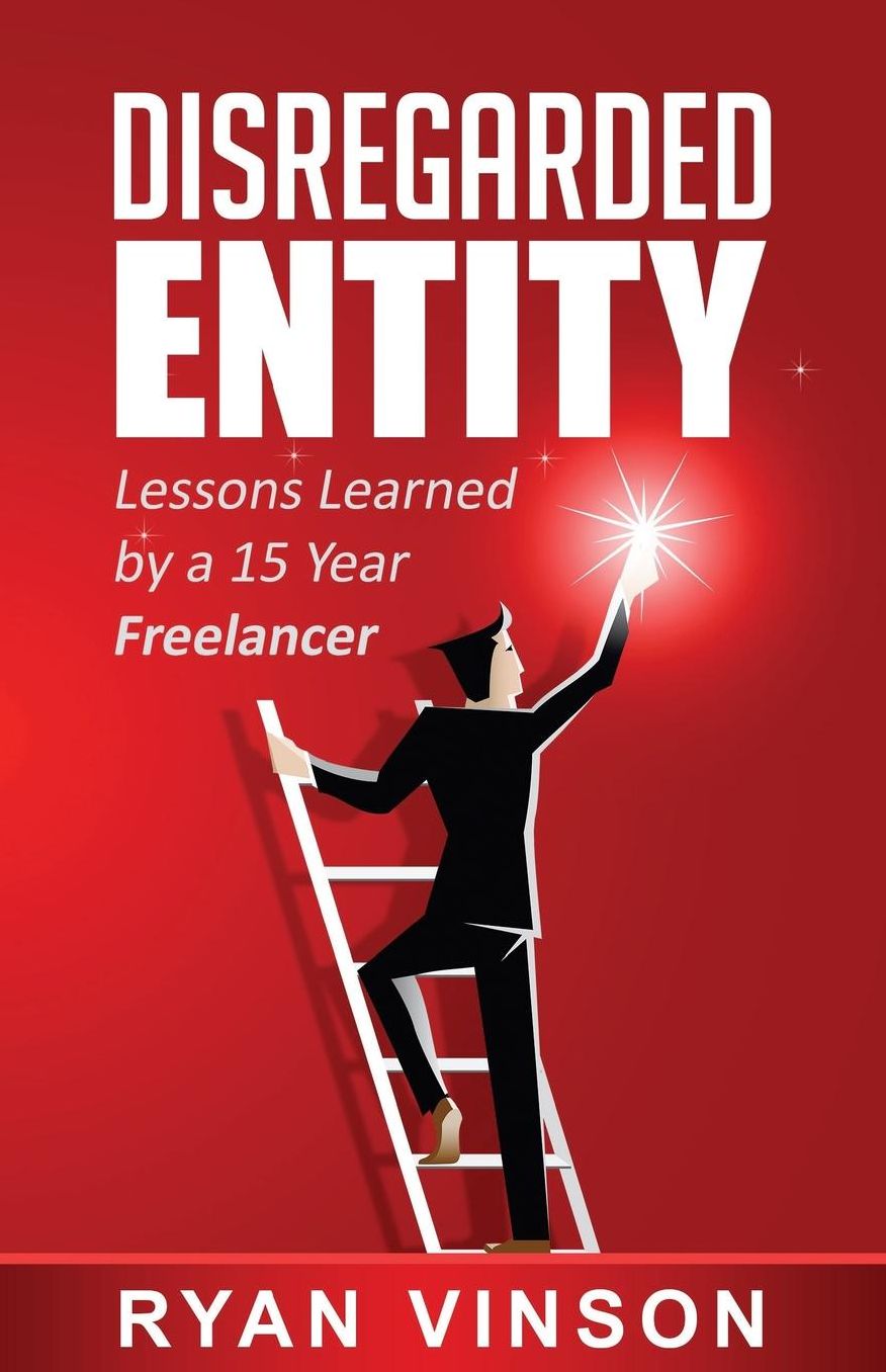 Disregarded Entity: Lessons Learned by a 15 Year Freelancer