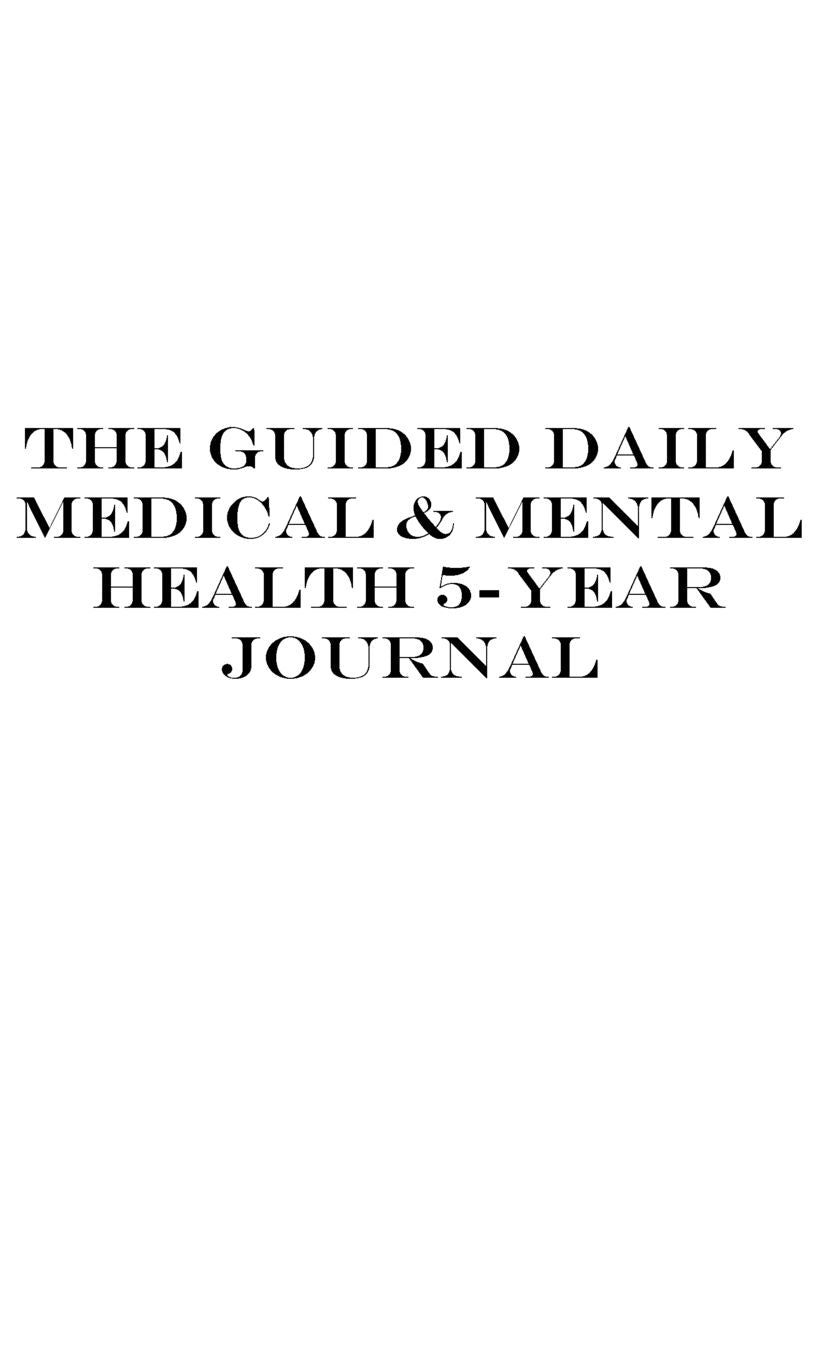 The Guided Daily Medical & Mental Health 5 Year Journal