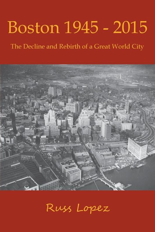 Boston 1945 - 2015: The Decline and Rebirth of a Great World City