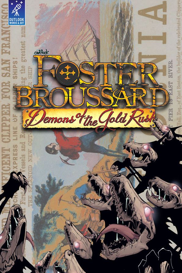 Foster Broussard: Demons of the Gold Rush