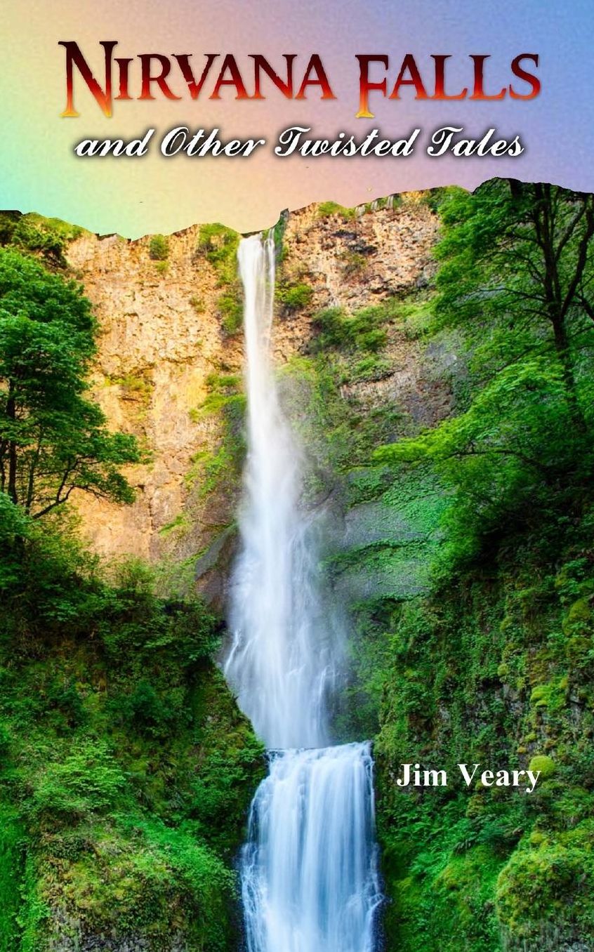 Nirvana Falls: and Other Twisted Tales